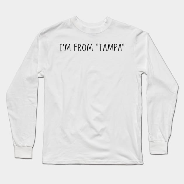 I'm from "Tampa" Long Sleeve T-Shirt by Toad House Pixels